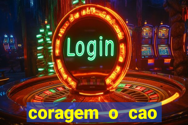 coragem o cao covarde assistir